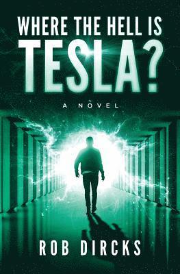 bokomslag Where the Hell is Tesla? A Novel