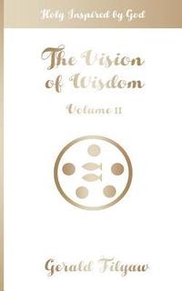 bokomslag The Vision of Wisdom Vol. II: Holy Inspired by God