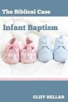 bokomslag The Biblical Case Against Infant Baptism