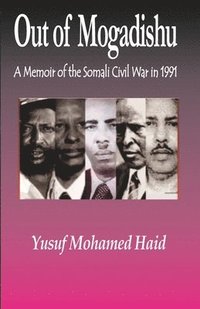bokomslag Out of Mogadishu: A Memoir of the Civil War in 1991