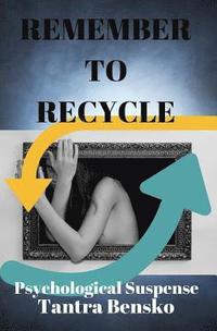 bokomslag Remember to Recycle: Psychological Suspense