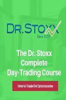 The Dr. Stoxx Complete Day-Trading Course: How to Trade for Extra Income 1