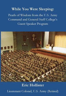 bokomslag While You Were Sleeping: Pearls of Wisdom from the U.S. Army Command and General Staff College's Guest Speaker Program