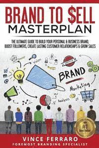 Brand to Sell: Proven Strategies to Build a Powerful Strong Brand 1