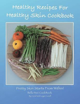 Healthy Recipes For Healthy Skin Cookbook: Pretty Skin Starts From Within! 1