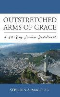 Outstretched Arms of Grace: A 40-Day Lenten Devotional 1