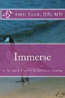 MD Amit Sood Hd - Immerse: A 52-Week Course in Resilient Living: A Commitment to Live With Intentionality, Deeper Presence, Contentment, and Kindness., Häftad