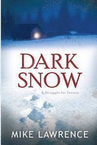 Mike Lawrence - Dark Snow: A Struggle for Justice, Häftad