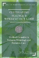 Cultivating Science & Weeding Out Lore: Medical Cannabis in Pediatric Neurology and Palliative Care: A practical primer for parents and providers. 1