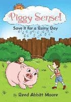 Reed Abbitt Moore - Piggy Sense!: Save It For a Rainy Day, Häftad