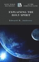 Edward D. Andrews - Explaining the Holy Spirit: Basic Bible Doctrines of the Christian Faith, Häftad