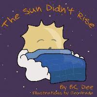 bokomslag The Sun Didn't Rise: An Illustrated Children's Book