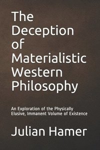 bokomslag The Deception of Materialistic Western Philosophy