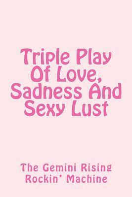 Triple Play Of Love, Sadness And Sexy Lust 1