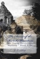 bokomslag The Secret of the Sacred Mountain: The Young Detectives' Mystery - Book Four