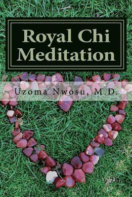 Uzoma Chika Nwosu - Royal Chi Meditation: Royal Energy Meditation, Häftad