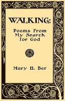 Walking: Poems from my Search for God 1