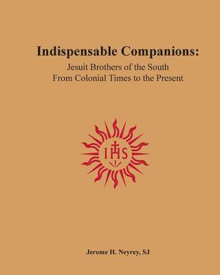 bokomslag Indispensable Companions: Jesuit Brothers of the South From Colonial Times to the Present