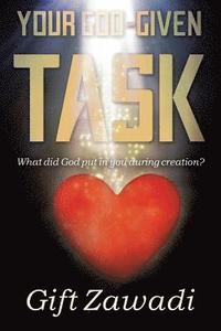 bokomslag Your God-Given Task: What Did God Put in You During Creation?