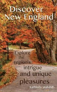 bokomslag Discover New England: Explore the region's intrigue and unique pleasures