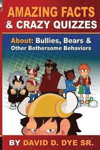 bokomslag Amazing Facts and Crazy Quizzes: About: Bullies, Bears & Other Bothersome Behaviors