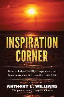 Inspiration Corner: How to Induce the Right Inspiration that Transforms your Life from the Inside Out 1