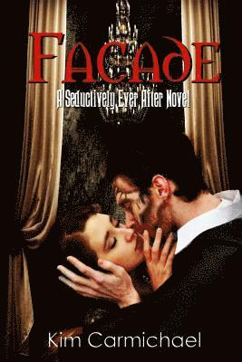 Facade: A Seductively Ever After Novel 1