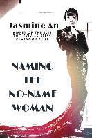 Jasmine An - Naming The No-Name Woman, Häftad