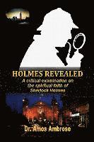 bokomslag Holmes Revealed: A critical examination on the spiritual faith of Sherlock Holmes