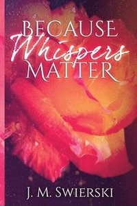 bokomslag Because Whispers Matter