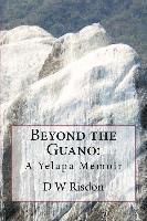 D. W. Risdon - Beyond the Guano: : A Yelapa Memoir, Häftad