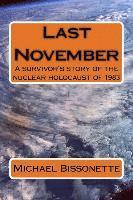 Michael Bissonette - Last November: A survivor's story of the nuclear holocaust of 1983, Häftad