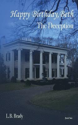 L B Brady - Happy Birthday, Beth: The Deception, Häftad