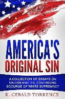 bokomslag America's Original Sin: A Collection of Essays on Racism and the Continuing Scourge of White Supremacy