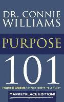 bokomslag Purpose 101: Marketplace Edition: Practical Wisdom for Manifesting Your Vision