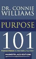 Purpose 101: Marketplace Edition: Practical Wisdom for Manifesting Your Vision