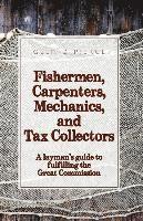 bokomslag Fishermen, Carpenters, Mechanics and Tax Collectors: A Layman's guide to fulfilling the Great Commission