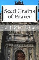 Wilhelm Loehe - Seed Grains of Prayer, Häftad