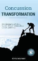Kevin Donahue - Concussion Transformation: Overcoming the #1 Silent, Secret Killer of Relationships, Careers, and Lives, Häftad