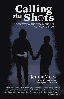 Jenna Meek - Calling The Shots: Self-Protection And Firearm Choices That Work For You, Häftad