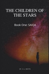 bokomslag The Children of the Stars Book One, SAIQA