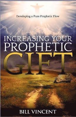 Increasing Your Prophetic Gift 1