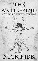 Nick Kirk - The Anti-Grind: A Guide to Human Health Optimization, Häftad