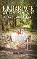 Embrace Where You Are: On the Way to Where You Are Going 1