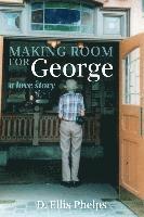 bokomslag Making Room for George: A Love Story