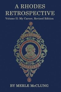 bokomslag A Rhodes Retrospective: Volume II: My Career