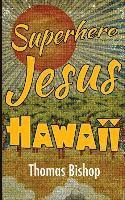 bokomslag Superhero Jesus: Hawaii