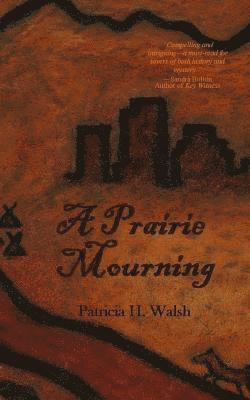 A Prairie Mourning: mystery novel 1