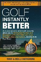 bokomslag Golf Instantly Better and Do It Pain Free: A Mental process which will allow you to Hit the Ball Farther and Straighter while Putting with more Accura