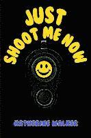 Katherine Walker - Just Shoot Me Now, Häftad